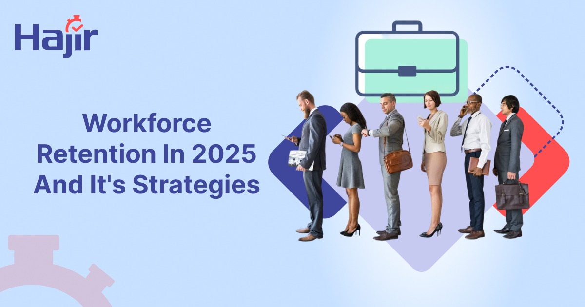 Workforce Retention In 2025 And It’s Strategies