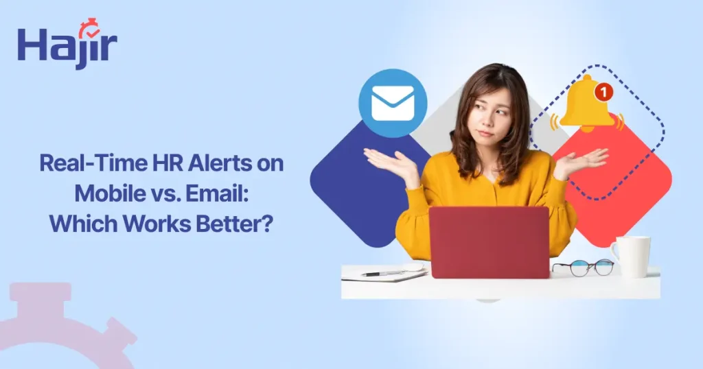 Real-Time HR Alerts on Mobile vs. Email: Which Works Better?