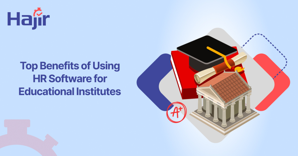 Top Benefits of Using HR Software for Educational Institutes
